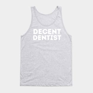 DECENT Dentist | Funny Dentist, Mediocre Occupation Joke Tank Top